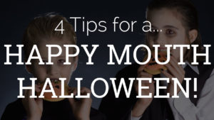 4 Tips for a Happy Mouth Halloween Dentist Blog post