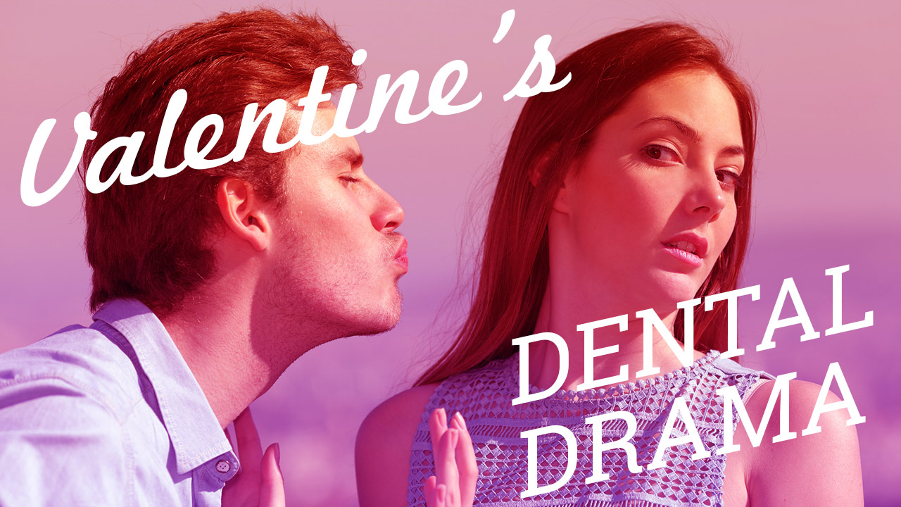 valentines-dental-drama-2019